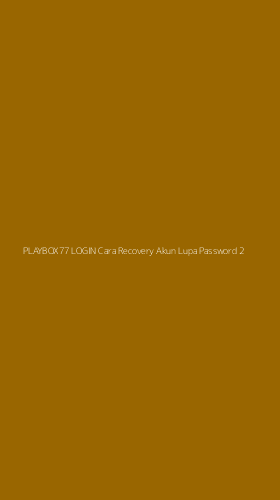 Tampilan Antarmuka Aplikasi Playbox77 Login Cara Recovery Akun Lupa Password - 2