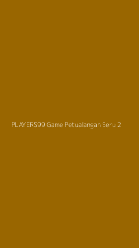 Tampilan Antarmuka Aplikasi Players99 Game Petualangan Seru - 2