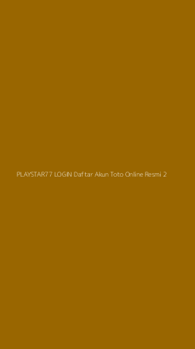 Tampilan Antarmuka Aplikasi Playstar77 Login Daftar Akun Toto Online Resmi - 2