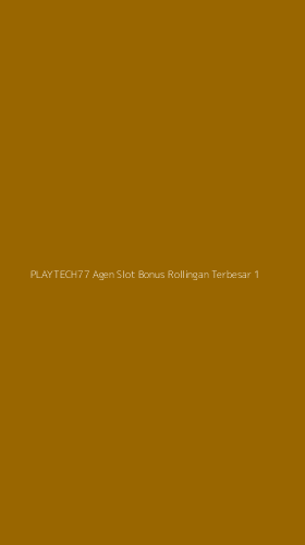 Tampilan Antarmuka Aplikasi Playtech77 Agen Slot Bonus Rollingan Terbesar - 1