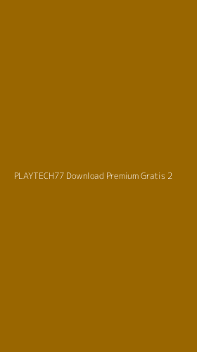 Tampilan Antarmuka Aplikasi Playtech77 Download Premium Gratis - 2