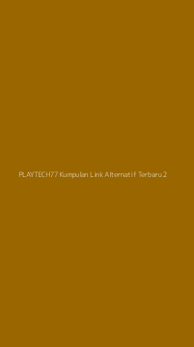 Tampilan Antarmuka Aplikasi Playtech77 Kumpulan Link Alternatif Terbaru - 2