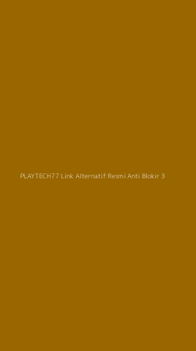 Tampilan Antarmuka Aplikasi Playtech77 Link Alternatif Resmi Anti Blokir - 3