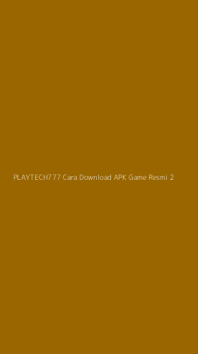 Tampilan Antarmuka Aplikasi Playtech777 Cara Download Apk Game Resmi - 2
