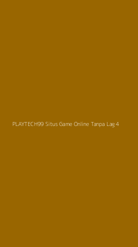 Tampilan Antarmuka Aplikasi Playtech99 Situs Game Online Tanpa Lag - 4