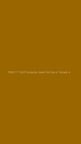 Tampilan Antarmuka Aplikasi Poin 777 Slot Kumpulan Game Slot Gacor Terbaik - 4