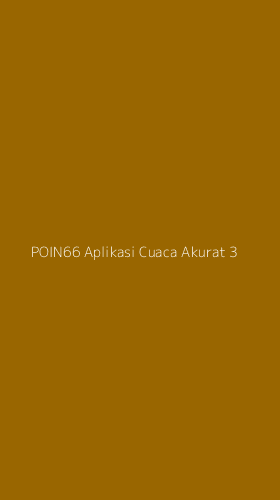 Tampilan Antarmuka Aplikasi Poin66 Aplikasi Cuaca Akurat - 3
