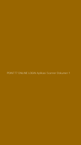 Tampilan Antarmuka Aplikasi Poin777 Online Login Aplikasi Scanner Dokumen - 1