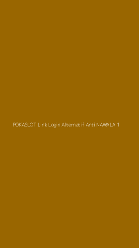 Tampilan Antarmuka Aplikasi Pokaslot Link Login Alternatif Anti Nawala - 1