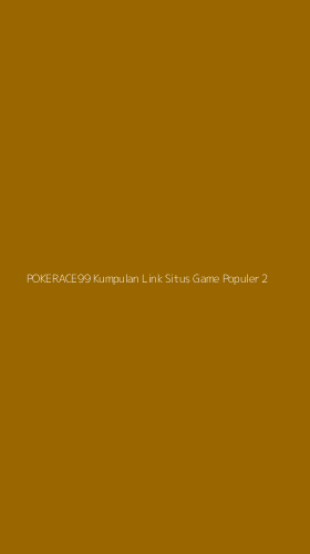 Tampilan Antarmuka Aplikasi Pokerace99 Kumpulan Link Situs Game Populer - 2