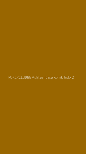 Tampilan Antarmuka Aplikasi Pokerclub88 Aplikasi Baca Komik Indo - 2