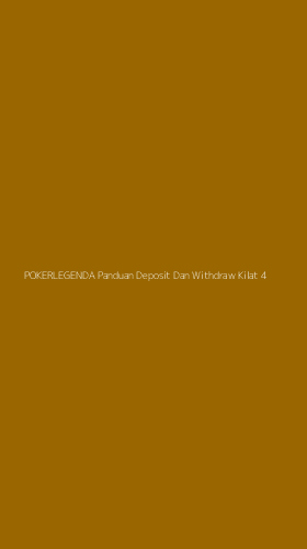 Tampilan Antarmuka Aplikasi Pokerlegenda Panduan Deposit Dan Withdraw Kilat - 4