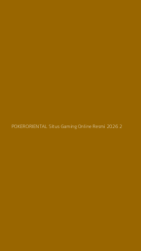 Tampilan Antarmuka Aplikasi Pokeroriental Situs Gaming Online Resmi 2026 - 2