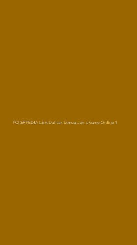 Tampilan Antarmuka Aplikasi Pokerpedia Link Daftar Semua Jenis Game Online - 1