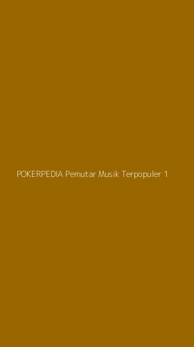 Tampilan Antarmuka Aplikasi Pokerpedia Pemutar Musik Terpopuler - 1