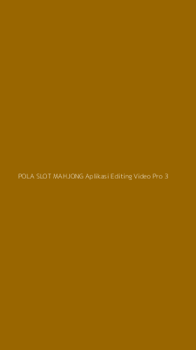 Tampilan Antarmuka Aplikasi Pola Slot Mahjong Aplikasi Editing Video Pro - 3
