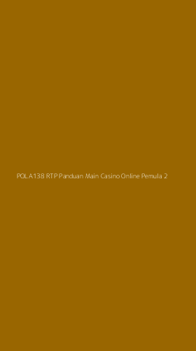 Tampilan Antarmuka Aplikasi Pola138 Rtp Panduan Main Casino Online Pemula - 2