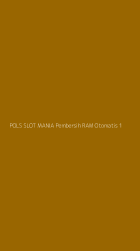 Tampilan Antarmuka Aplikasi Pols Slot Mania Pembersih Ram Otomatis - 1