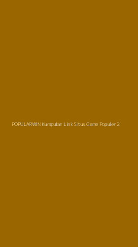 Tampilan Antarmuka Aplikasi Popularwin Kumpulan Link Situs Game Populer - 2