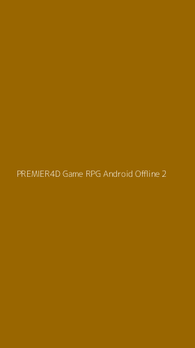 Tampilan Antarmuka Aplikasi Premier4d Game Rpg Android Offline - 2