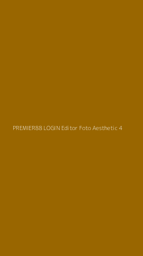 Tampilan Antarmuka Aplikasi Premier88 Login Editor Foto Aesthetic - 4