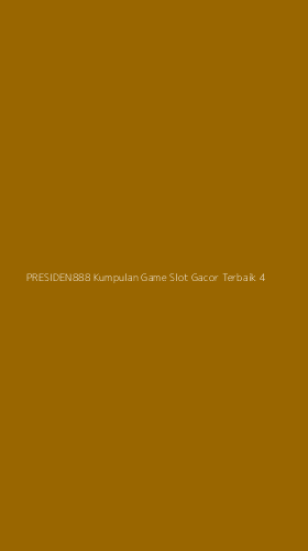 Tampilan Antarmuka Aplikasi Presiden888 Kumpulan Game Slot Gacor Terbaik - 4