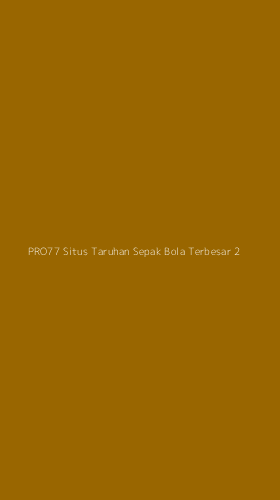 Tampilan Antarmuka Aplikasi Pro77 Situs Taruhan Sepak Bola Terbesar - 2