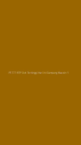 Tampilan Antarmuka Aplikasi Pt777 Rtp Slot Tertinggi Hari Ini Gampang Maxwin - 1