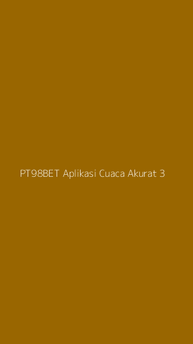 Tampilan Antarmuka Aplikasi Pt98bet Aplikasi Cuaca Akurat - 3