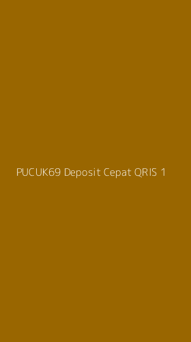 Tampilan Antarmuka Aplikasi Pucuk69 Deposit Cepat Qris - 1
