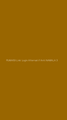 Tampilan Antarmuka Aplikasi Puma69 Link Login Alternatif Anti Nawala - 3