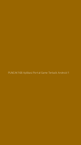 Tampilan Antarmuka Aplikasi Puncak168 Aplikasi Portal Game Terbaik Android - 1