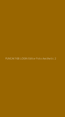 Tampilan Antarmuka Aplikasi Puncak168 Login Editor Foto Aesthetic - 2