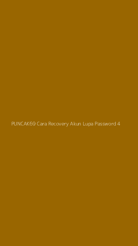 Tampilan Antarmuka Aplikasi Puncak69 Cara Recovery Akun Lupa Password - 4