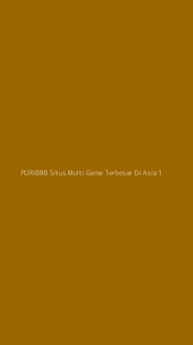 Tampilan Antarmuka Aplikasi Puri888 Situs Multi Game Terbesar Di Asia - 1