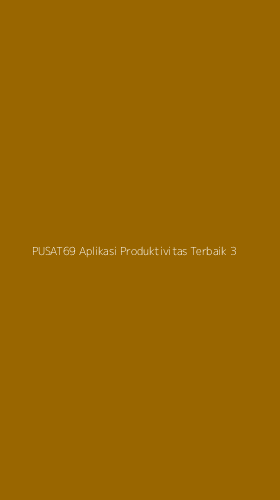 Tampilan Antarmuka Aplikasi Pusat69 Aplikasi Produktivitas Terbaik - 3