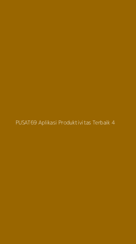 Tampilan Antarmuka Aplikasi Pusat69 Aplikasi Produktivitas Terbaik - 4