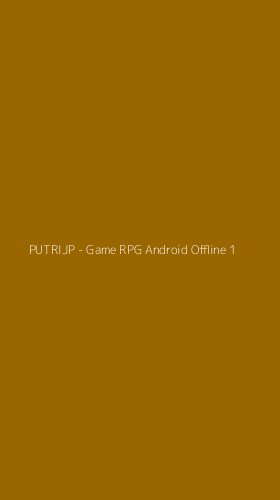 Tampilan Antarmuka Aplikasi PUTRIJP - Game RPG Android Offline - 1
