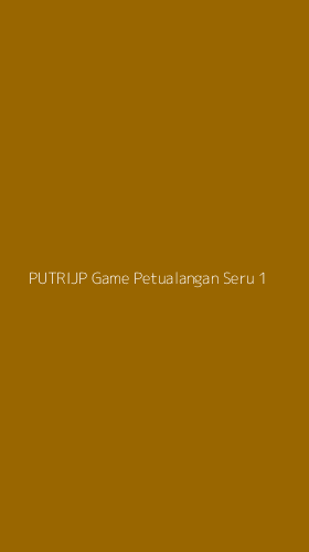 Tampilan Antarmuka Aplikasi Putrijp Game Petualangan Seru - 1