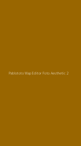 Tampilan Antarmuka Aplikasi Pablototo Wap Editor Foto Aesthetic - 2