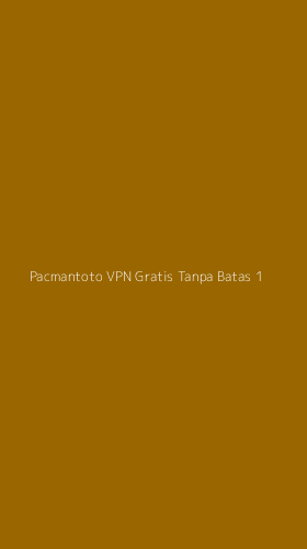 Tampilan Antarmuka Aplikasi Pacmantoto Vpn Gratis Tanpa Batas - 1
