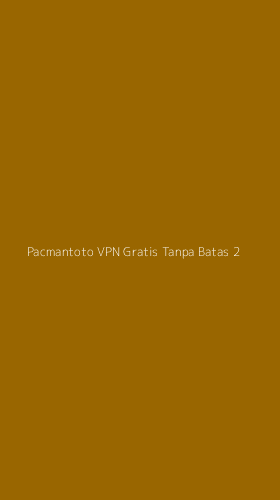 Tampilan Antarmuka Aplikasi Pacmantoto Vpn Gratis Tanpa Batas - 2