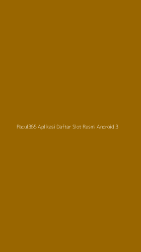 Tampilan Antarmuka Aplikasi Pacul365 Aplikasi Daftar Slot Resmi Android - 3