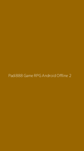 Tampilan Antarmuka Aplikasi Padi888 Game Rpg Android Offline - 2