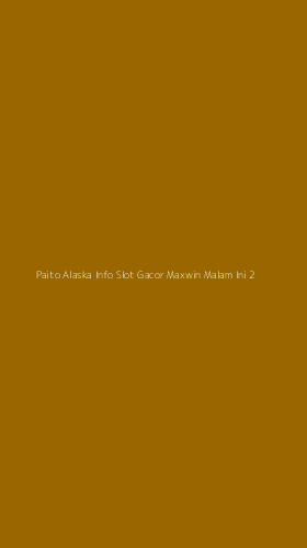 Tampilan Antarmuka Aplikasi Paito Alaska Info Slot Gacor Maxwin Malam Ini - 2