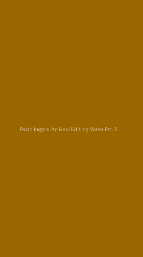 Tampilan Antarmuka Aplikasi Paito Inggris Aplikasi Editing Video Pro - 3