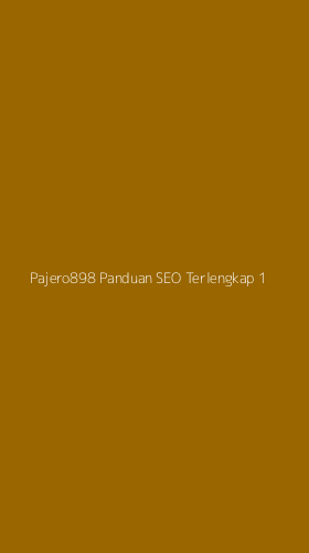 Tampilan Antarmuka Aplikasi Pajero898 Panduan Seo Terlengkap - 1