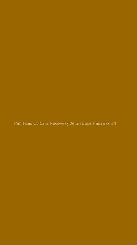 Tampilan Antarmuka Aplikasi Pak Tuaslot Cara Recovery Akun Lupa Password - 1