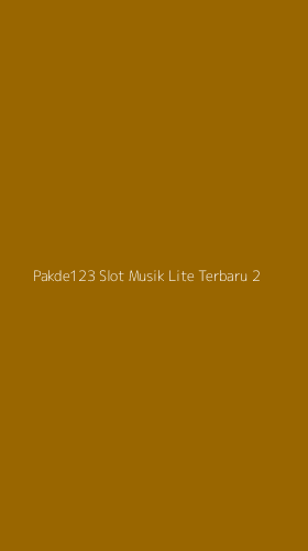 Tampilan Antarmuka Aplikasi Pakde123 Slot Musik Lite Terbaru - 2