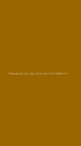 Tampilan Antarmuka Aplikasi Palapabola Link Login Alternatif Anti Nawala - 1